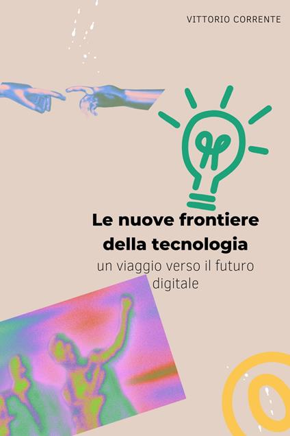 Le nuove frontiere della tecnologia - vittorio corrente - ebook