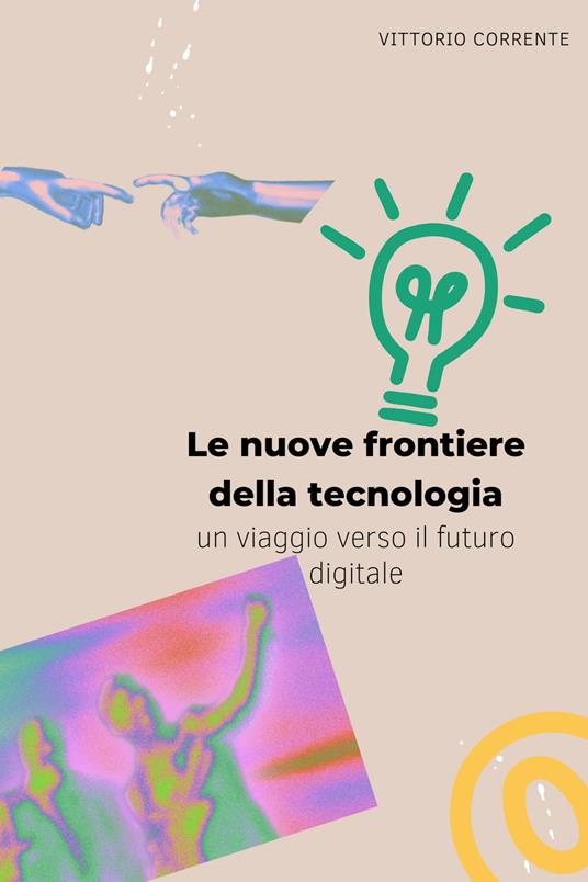 Le nuove frontiere della tecnologia - vittorio corrente - ebook