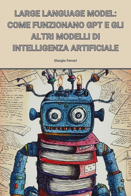 LARGE LANGUAGE MODELS (LLMs) - Giorgio Ferrari - ebook