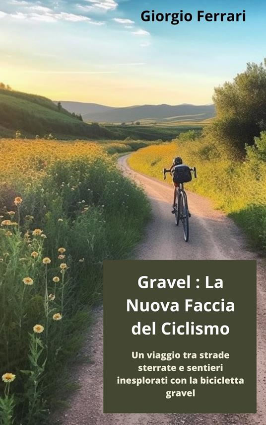 Gravel: La Nuova Faccia del Ciclismo - Giorgio Ferrari - ebook