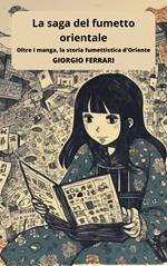 La saga del fumetto orientale: viaggio tra manga e altre forme visive d'Oriente