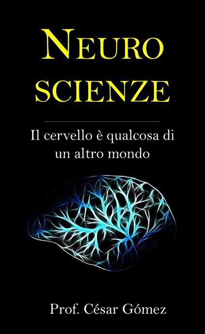 Neuroscienze - Prof. César Gómez - ebook