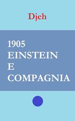 1905 Einstein E Compagnia