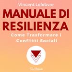 Manuale di Resilienza, Come Trasformare i Conflitti Sociali