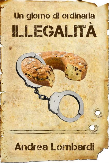 Un giorno di ordinaria illegalità - Andrea Lombardi - ebook