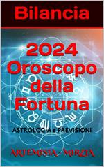 Bilancia 2024 Oroscopo della Fortuna