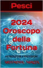 Pesci 2024 Oroscopo della Fortuna
