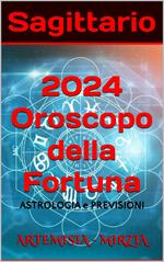 Sagittario 2024 Oroscopo della Fortuna