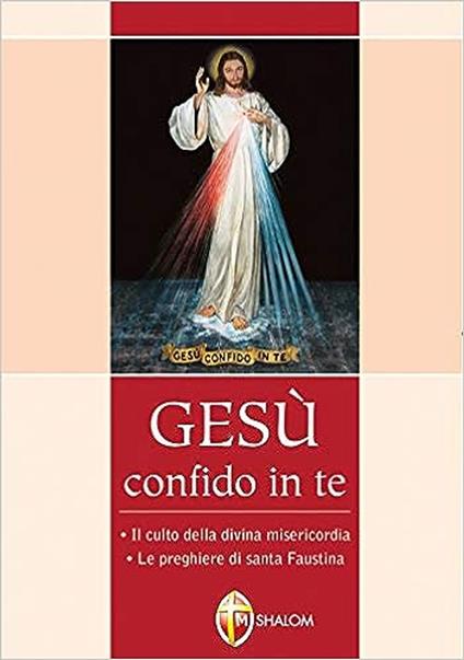 Gesù confido in te. Il culto della Divina Misericordia. - Santa Maria Faustina Kowalska - ebook