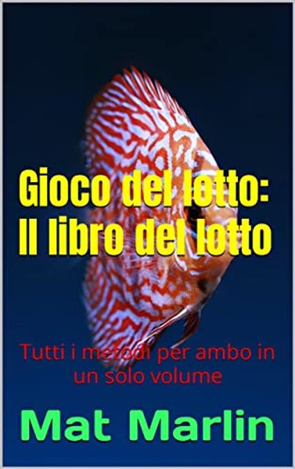 Gioco del lotto: il libro del lotto - Mat Marlin - ebook