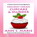 Holiday Cream Cupcake & Murder (A Dana Sweet Cozy Mystery Book 5)