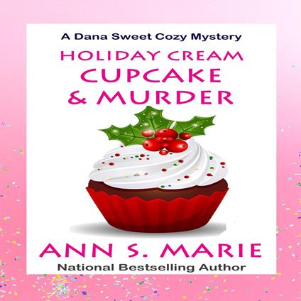 Holiday Cream Cupcake & Murder (A Dana Sweet Cozy Mystery Book 5)