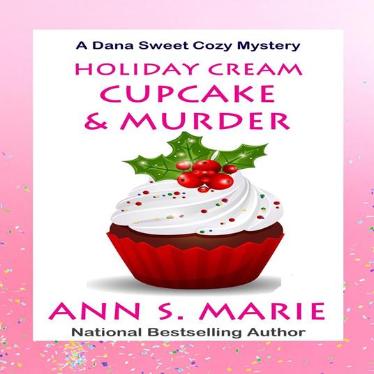 Holiday Cream Cupcake & Murder (A Dana Sweet Cozy Mystery Book 5)