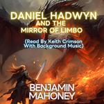 Daniel Hadwyn And The Mirror Of Limbo (with background music)