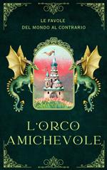 Le favole del mondo al contrario: L'orco amichevole