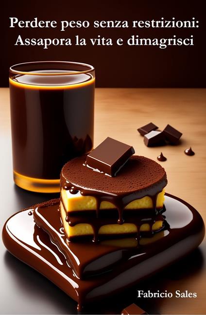 Perdere peso senza restrizioni: Assapora la vita e dimagrisci - Fabricio Silva - ebook