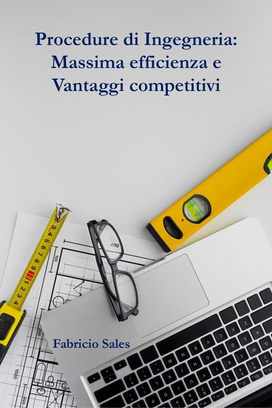Procedure di Ingegneria: Massima efficienza e Vantaggi competitivi - Fabricio Silva - ebook
