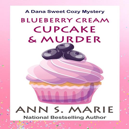 Blueberry Cream Cupcake & Murder (A Dana Sweet Cozy Mystery Book 2)