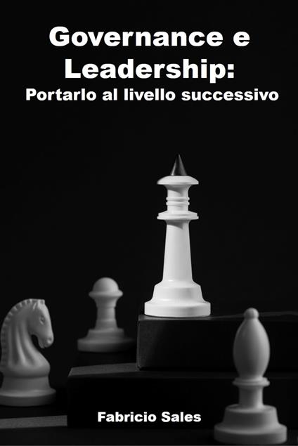Governance e Leadership: Portarlo al livello successivo - Fabricio Silva - ebook