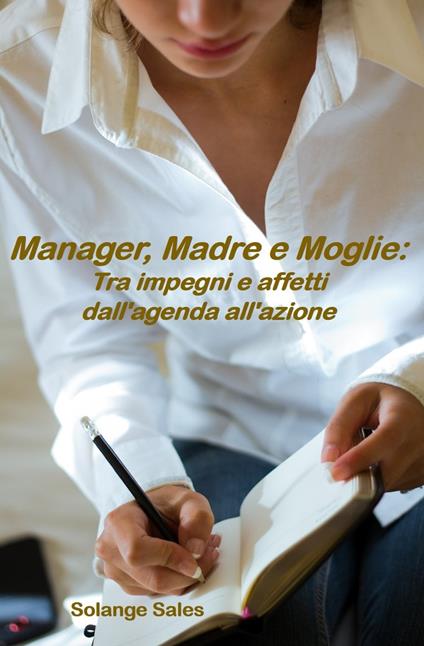Manager, Madre e Moglie: Tra impegni e affetti dall'agenda all'azione - Fabricio Silva - ebook
