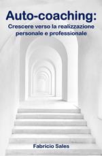 Auto-coaching: Crescere verso la realizzazione personale e professionale