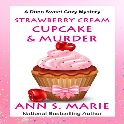 Strawberry Cream Cupcake & Murder (A Dana Sweet Cozy Mystery Book 1)