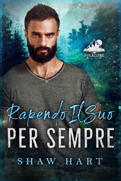 Rapendo Il Suo Per Sempre - Shaw Hart - ebook