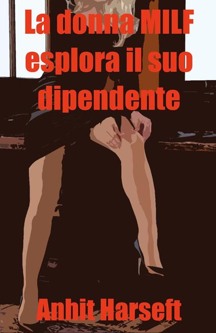La donna MILF esplora il suo dipendente - Anhit Harseft - ebook