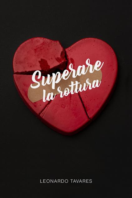Superare la Rottura - Leonardo Tavares - ebook
