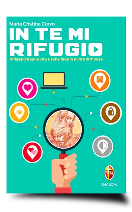 In Te mi rifugio. Riflessioni sulla vita e sulla fede in punta di mouse - Maria Cristina Corvo - ebook