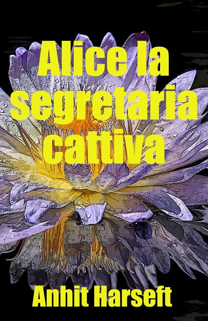 Alice la segretaria cattiva - Anhit Harseft - ebook