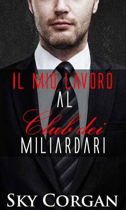 Il mio lavoro al Club dei Miliardari - Sky Corgan - ebook