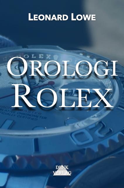 Orologi Rolex - Leonard Lowe - ebook