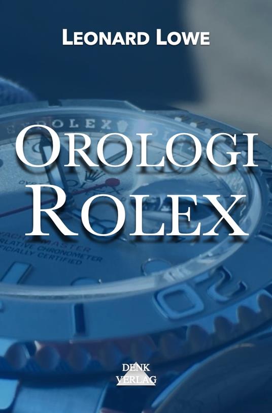 Orologi Rolex - Leonard Lowe - ebook