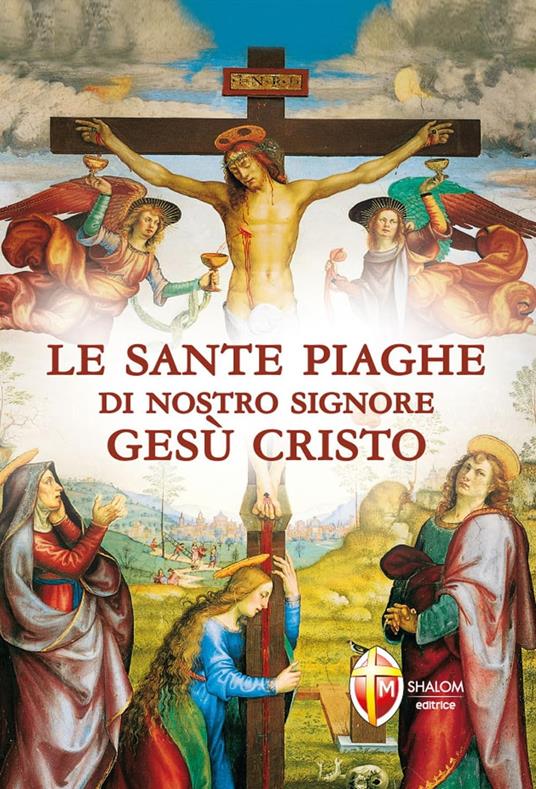 Le sante piaghe di nostro Signore Gesù Cristo - Autori vari - ebook