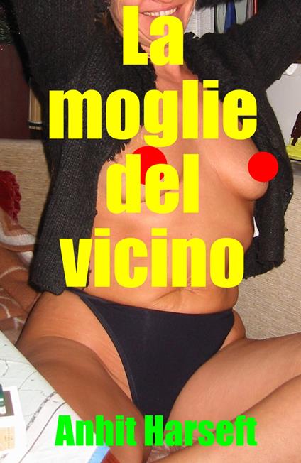 La moglie del vicino - Anhit Harseft - ebook