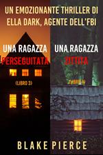 Bundle dei Thriller di Ella Dark: Una ragazza perseguitata (#3) Una ragazza zittita (#4)