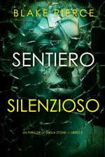 Sentiero silenzioso (Un thriller di Sheila Stone — Libro 2)