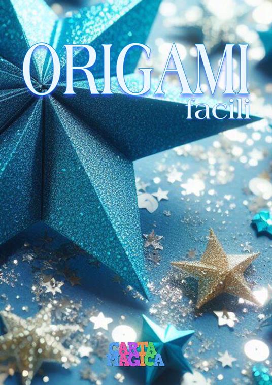 ORIGAMI facili - CARTA MAGICA - ebook