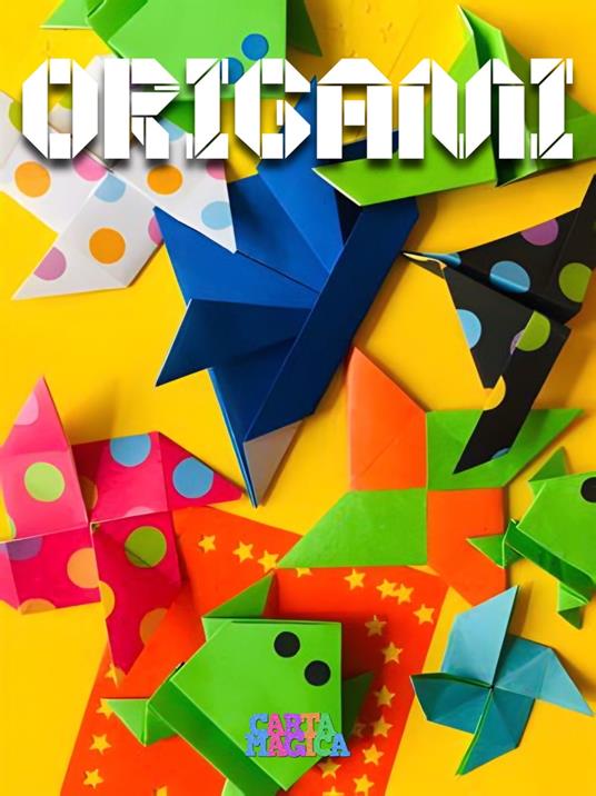 ORIGAMI - CARTA MAGICA - ebook