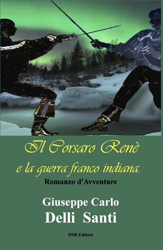 H1-e-Il Corsaro Renè e la Guerra Franco-Indiana - Giuseppe Carlo Delli Santi - ebook
