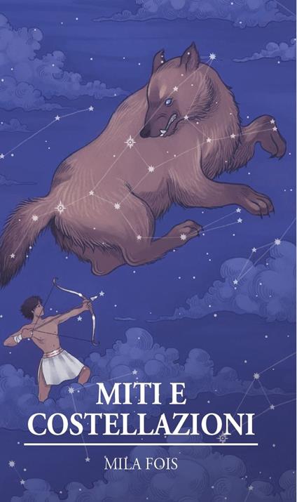 Miti e Costellazioni - Mila Fois - ebook