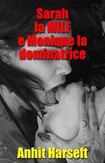 Sarah, la MILF e Monique la dominatrice