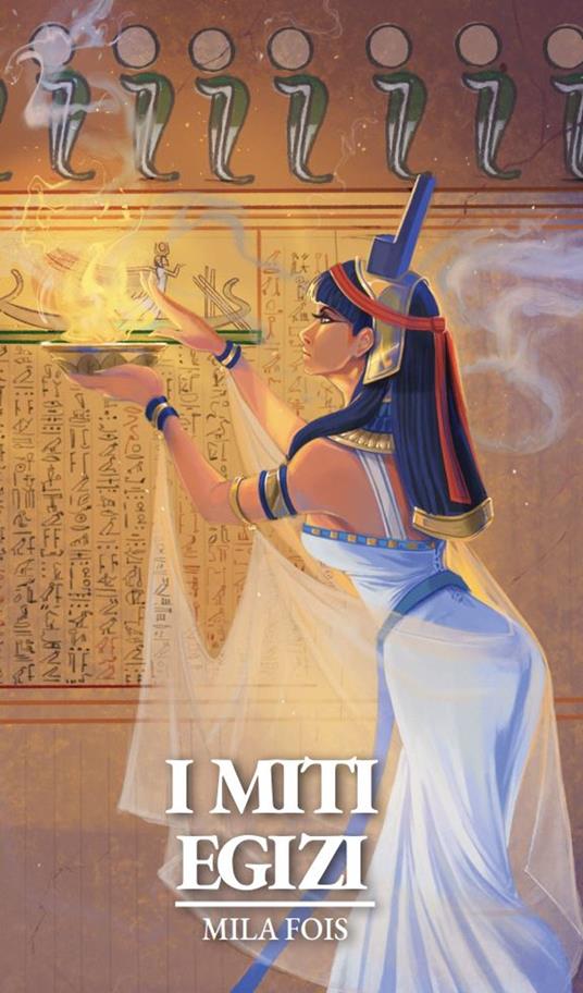 Miti Egizi - Mila Fois - ebook