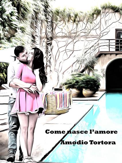 Come nasce l’amore - Amodio Tortora - ebook