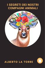 I segreti dei nostri compagni animali