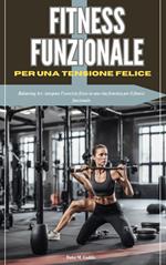 FITNESS FUNZIONALE PER UNA TENSIONE FELICE