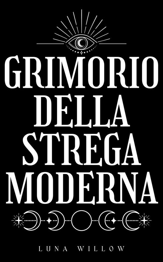 Grimorio della Strega Moderna - Luna Willow - ebook
