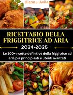 RICETTARIO DELLA FRIGGITRICE AD ARIA (2024-2025)