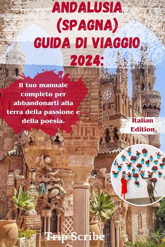 ANDALUSIA (SPAGNA) GUIDA DI VIAGGIO 2024 - Trip Scribe - ebook